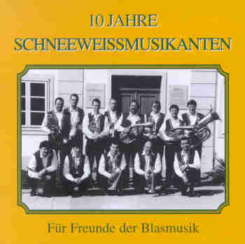 Fr Freunde der Blasmusik - 10 Jahre Schneeweissmusikanten - cliquer ici