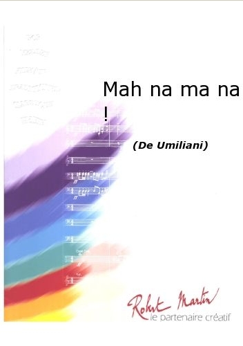 Mah na ma na / Mais non mais non - cliquer ici